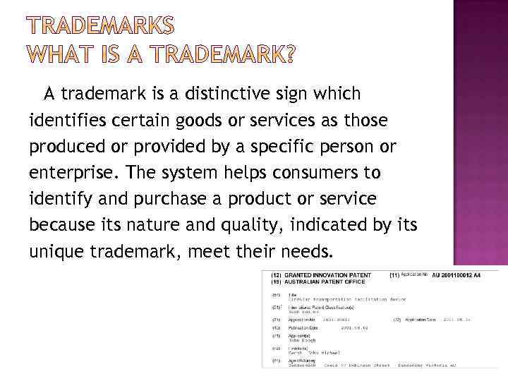 A trademark is a distinctive sign which identifies certain goods or services as those