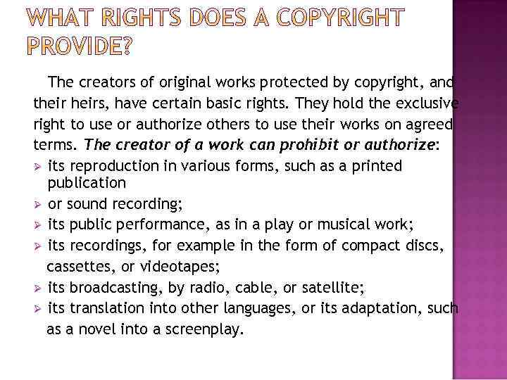 The creators of original works protected by copyright, and theirs, have certain basic rights.