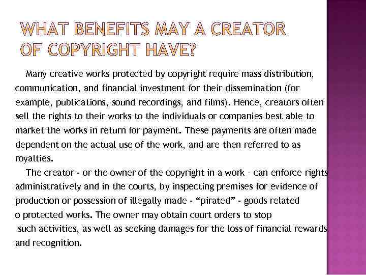 Many creative works protected by copyright require mass distribution, communication, and financial investment for