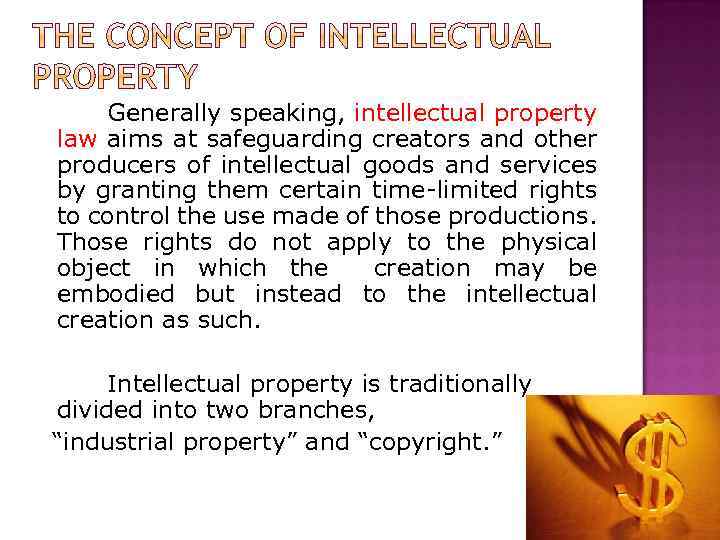 Generally speaking, intellectual property law aims at safeguarding creators and other producers of intellectual