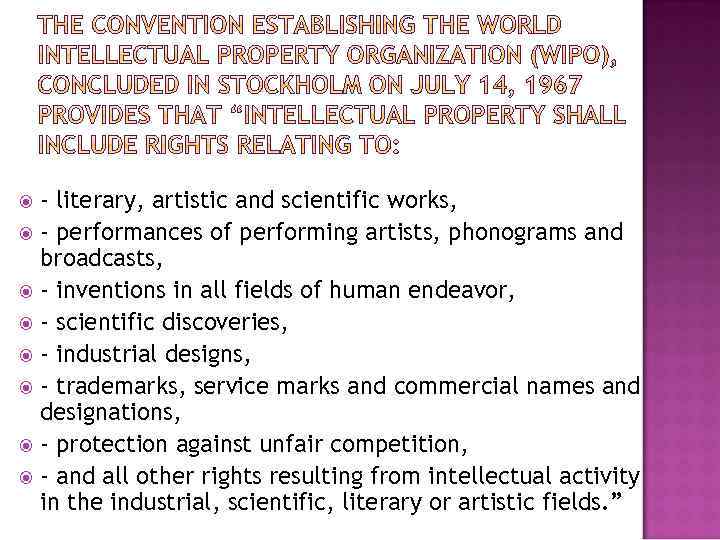 - literary, artistic and scientific works, - performances of performing artists, phonograms and broadcasts,