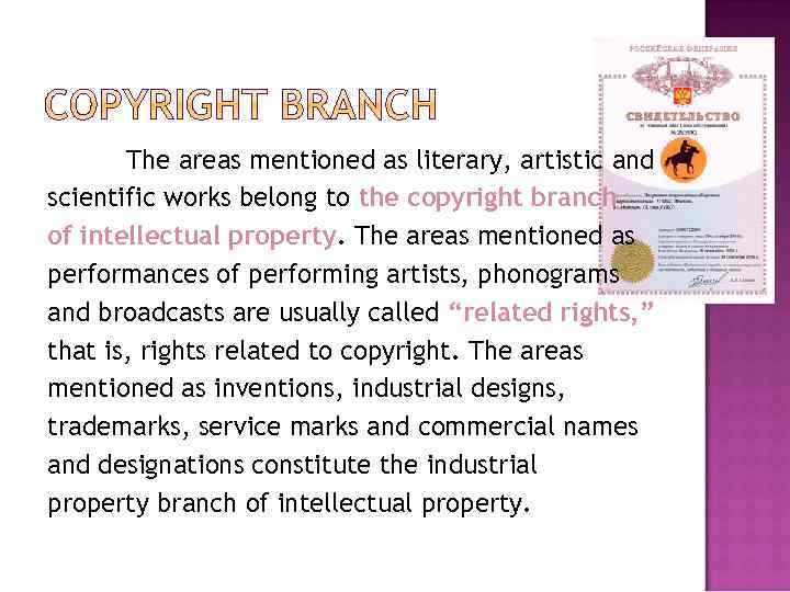 The areas mentioned as literary, artistic and scientific works belong to the copyright branch