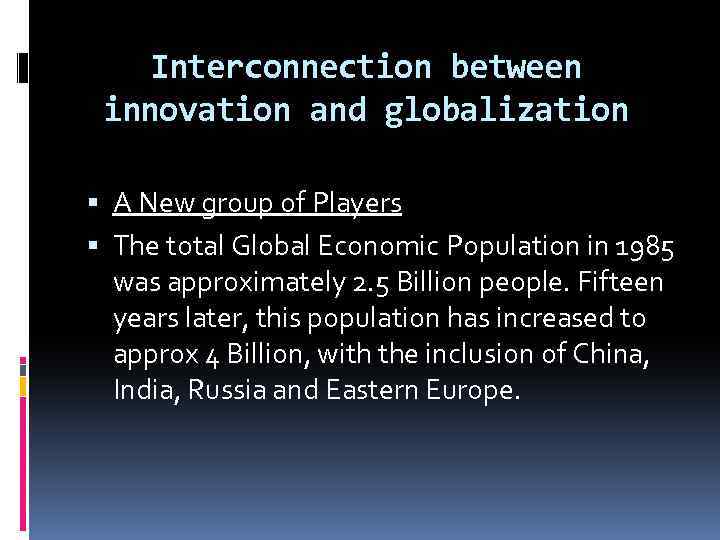 Interconnection between innovation and globalization A New group of Players The total Global Economic