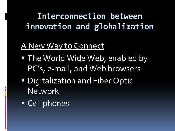 Interconnection between innovation and globalization A New Way to Connect The World Wide Web,