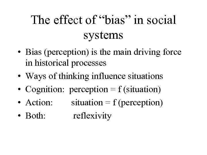 The effect of “bias” in social systems • Bias (perception) is the main driving