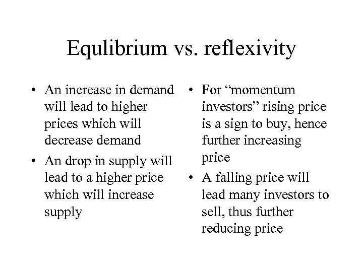 Equlibrium vs. reflexivity • An increase in demand • For “momentum will lead to