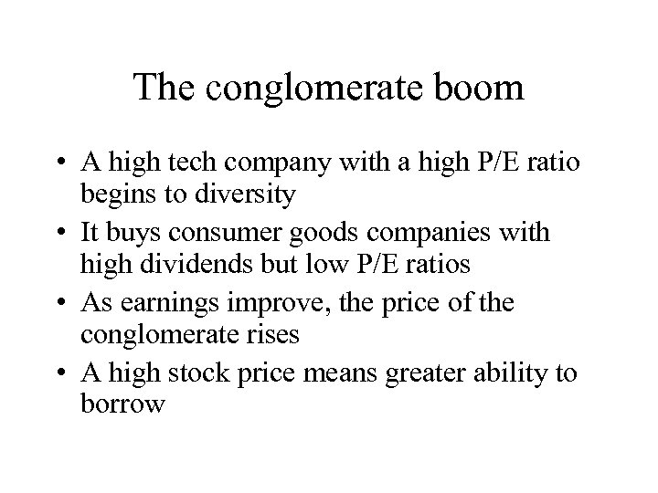 The conglomerate boom • A high tech company with a high P/E ratio begins