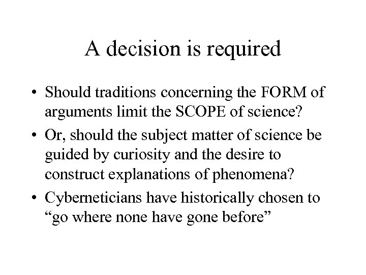 A decision is required • Should traditions concerning the FORM of arguments limit the