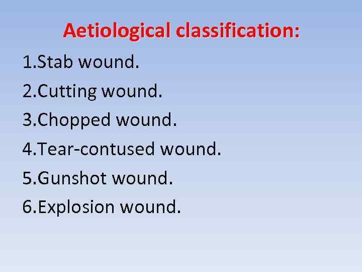 Aetiological classification: 1. Stab wound. 2. Cutting wound. 3. Chopped wound. 4. Tear-contused wound.