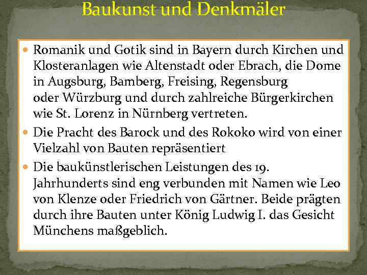 Baukunst und Denkmäler Romanik und Gotik sind in Bayern durch Kirchen und Klosteranlagen wie