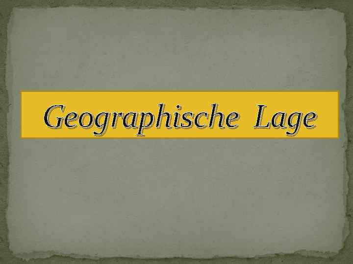 Geographische Lage 