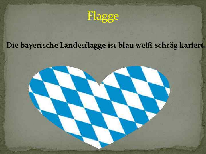 Flagge Die bayerische Landesflagge ist blau weiß schräg kariert. 