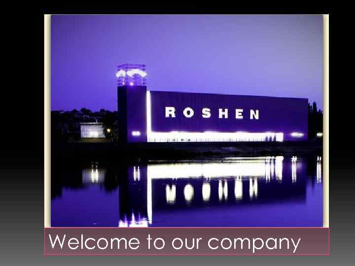 Welcome to our company 