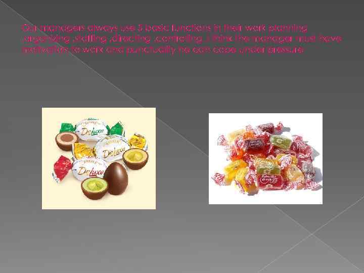 Our managers always use 5 basic functions in their work planning , organizing ,