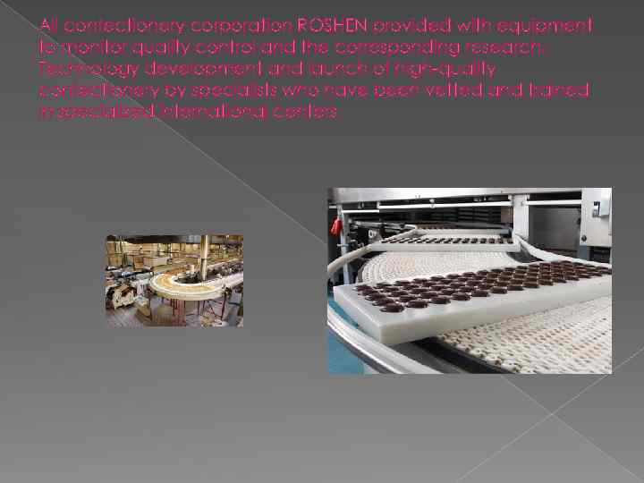 All confectionery corporation ROSHEN provided with equipment to monitor quality control and the corresponding