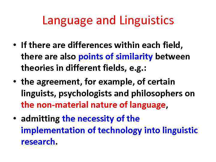 Language and Linguistics • If there are differences within each field, there also points