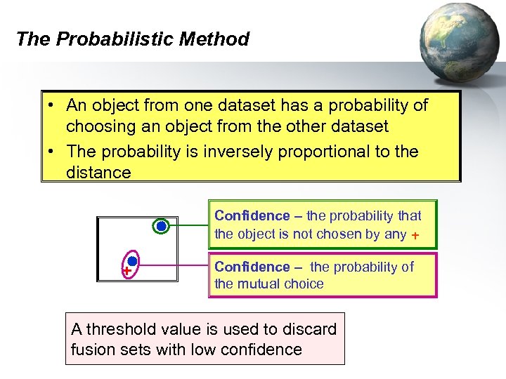 The Probabilistic Method • An object from one dataset has a probability of choosing