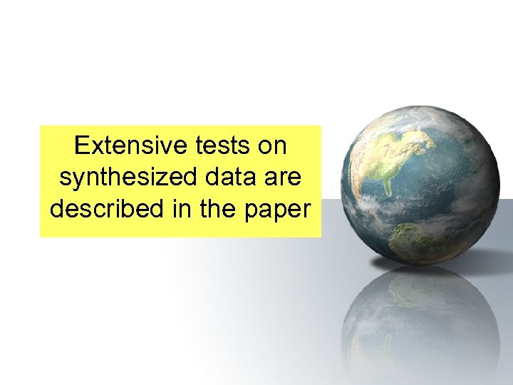 Extensive tests on synthesized data are described in the paper 