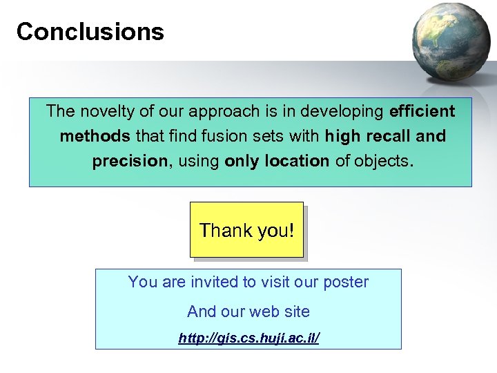 Conclusions The novelty of our approach is in developing efficient methods that find fusion