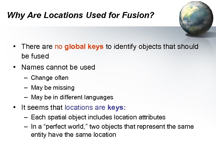 Why Are Locations Used for Fusion? • There are no global keys to identify