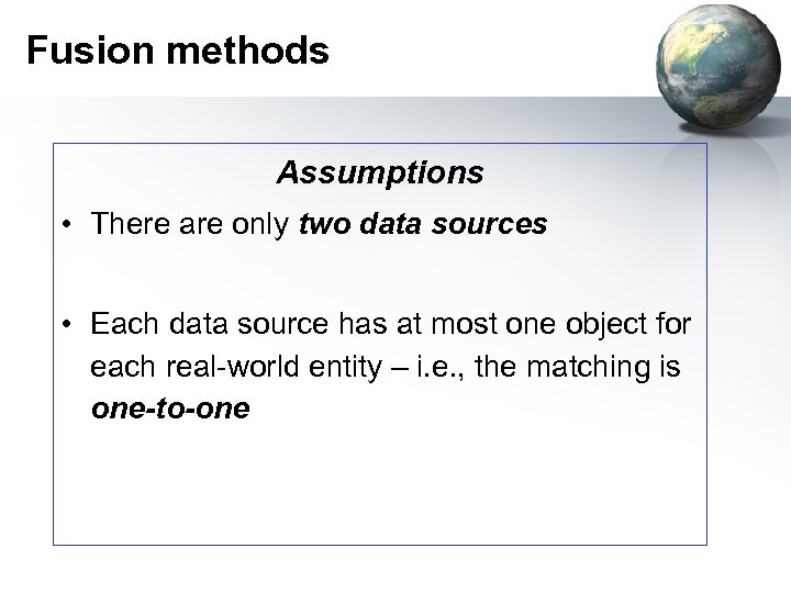 Fusion methods Assumptions • There are only two data sources • Each data source