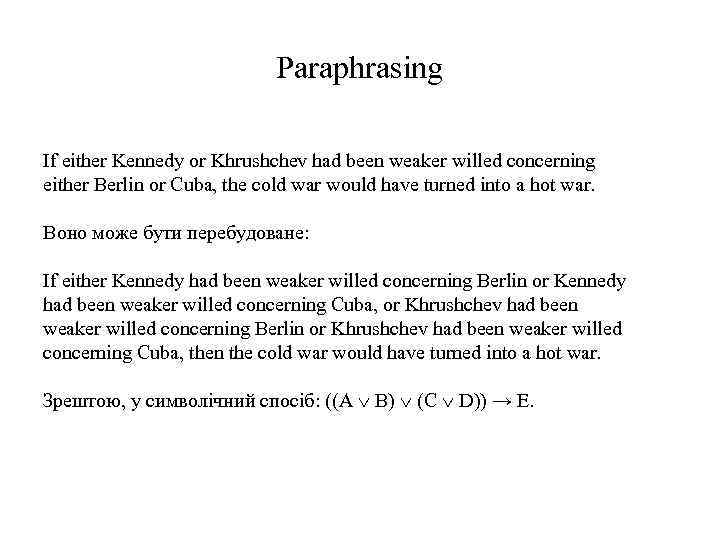 Paraphrasing If either Kennedy or Khrushchev had been weaker willed concerning either Berlin or