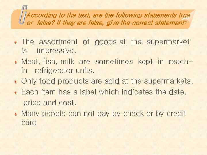 According to the text, are the following statements true or false? If they are