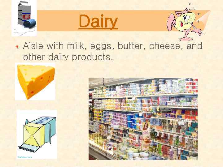 Dairy Aisle with milk, eggs, butter, cheese, and other dairy products. 