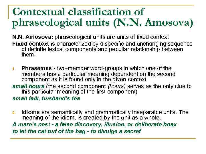 Contextual classification of phraseological units (N. N. Amosova) N. N. Amosova: phraseological units are