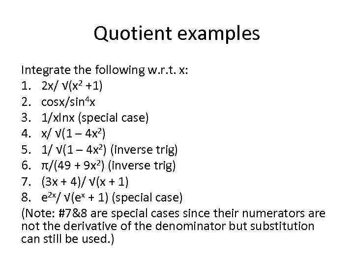 Quotient examples Integrate the following w. r. t. x: 1. 2 x/ √(x 2