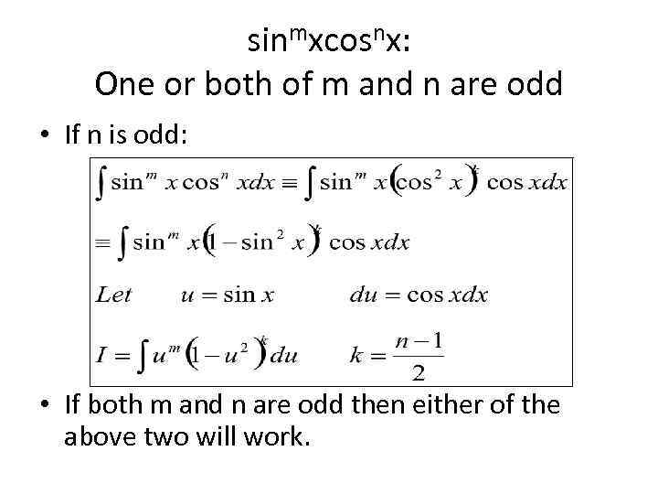 sinmxcosnx: One or both of m and n are odd • If n is