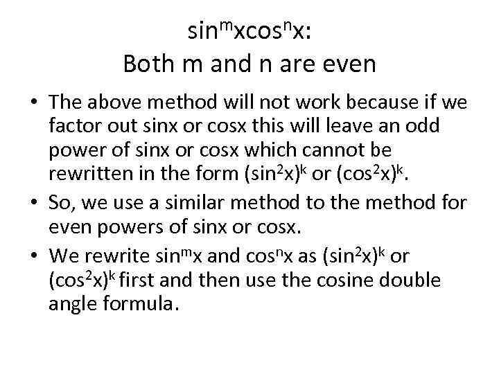 sinmxcosnx: Both m and n are even • The above method will not work