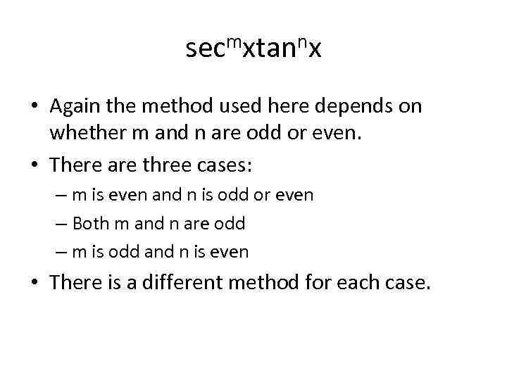 secmxtannx • Again the method used here depends on whether m and n are