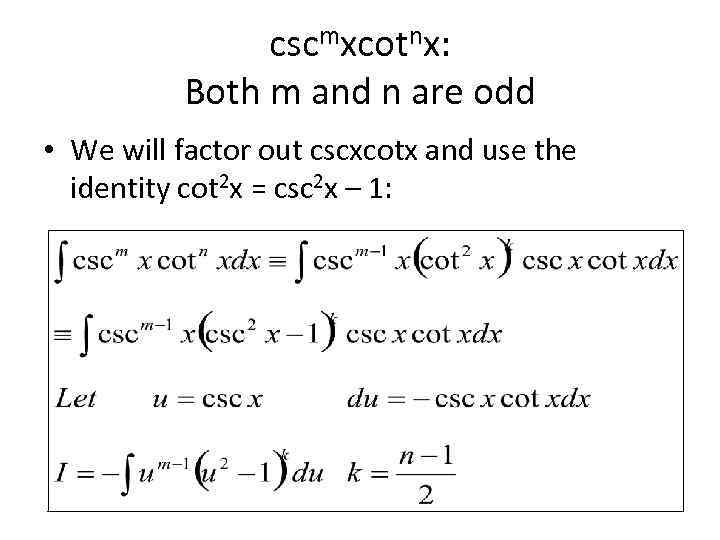 cscmxcotnx: Both m and n are odd • We will factor out cscxcotx and