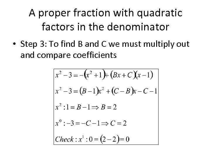 A proper fraction with quadratic factors in the denominator • Step 3: To find