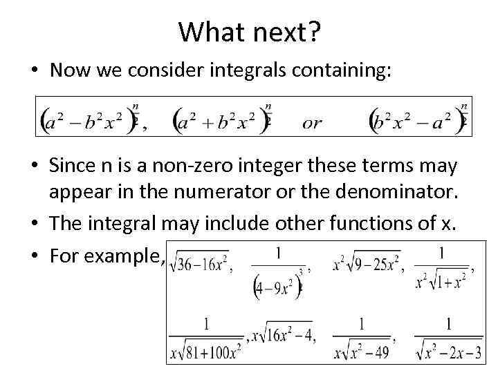 What next? • Now we consider integrals containing: • Since n is a non-zero