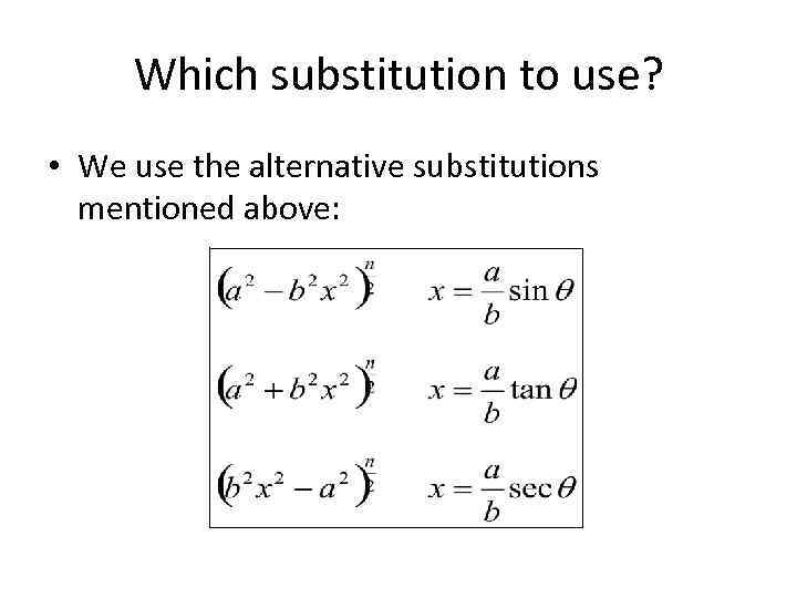 Which substitution to use? • We use the alternative substitutions mentioned above: 