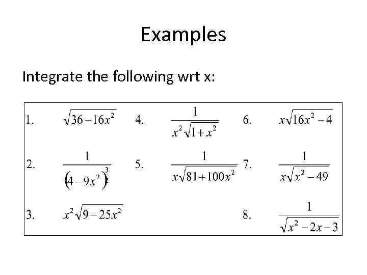 Examples Integrate the following wrt x: 