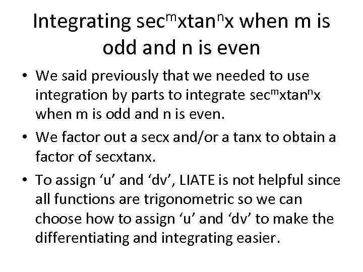 Integrating secmxtannx when m is odd and n is even • We said previously