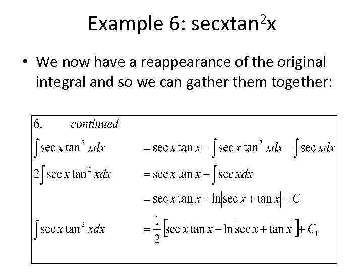 Example 6: secxtan 2 x • We now have a reappearance of the original