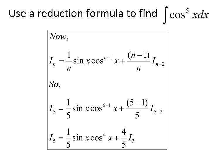 Use a reduction formula to find 