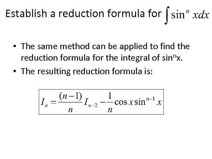 Establish a reduction formula for • The same method can be applied to find