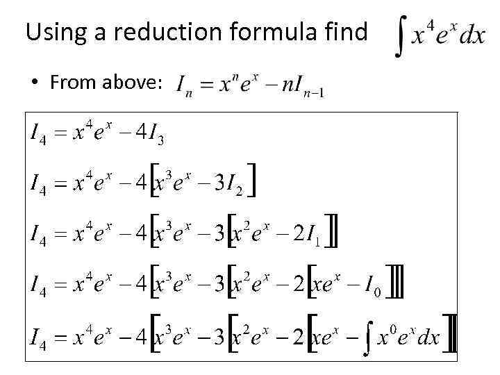 Using a reduction formula find • From above: 