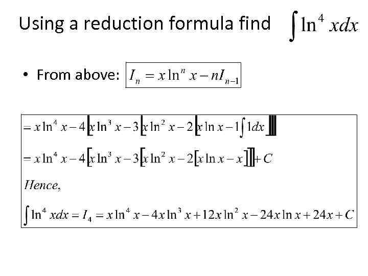 Using a reduction formula find • From above: 