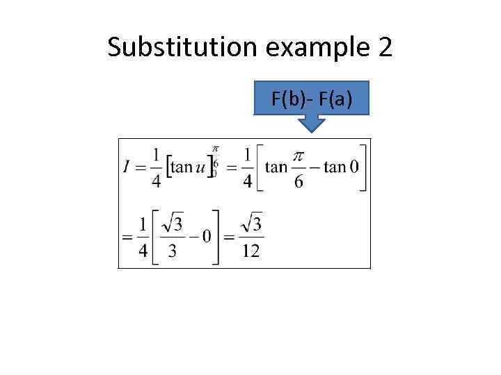 Substitution example 2 F(b)- F(a) 