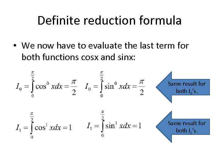 Definite reduction formula • We now have to evaluate the last term for both