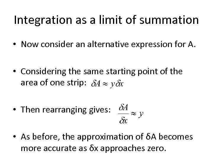 Integration as a limit of summation • Now consider an alternative expression for A.
