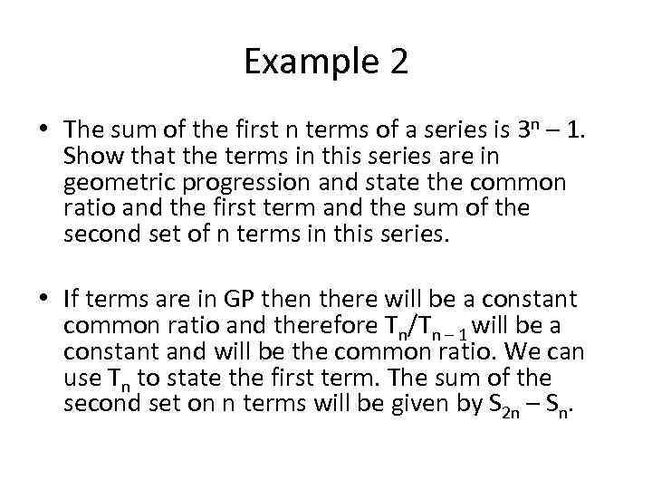 Example 2 • The sum of the first n terms of a series is