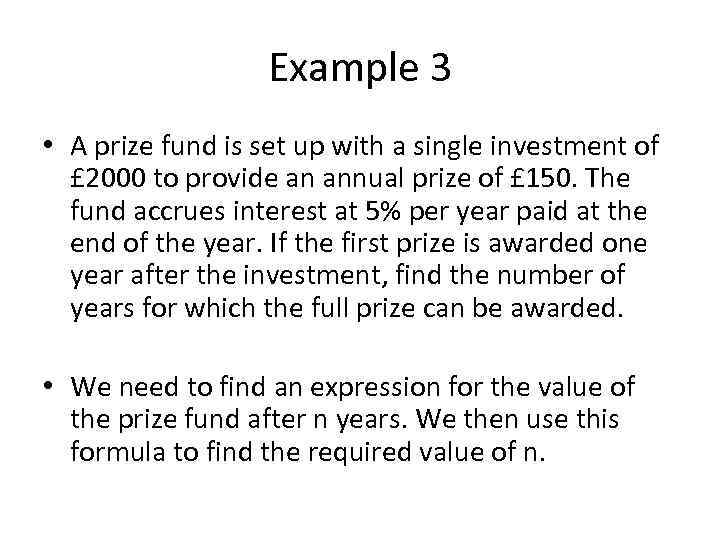 Example 3 • A prize fund is set up with a single investment of