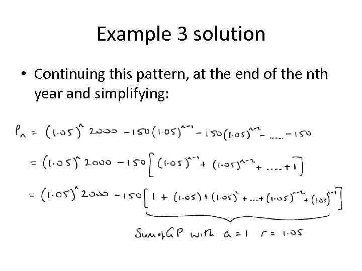 Example 3 solution • Continuing this pattern, at the end of the nth year
